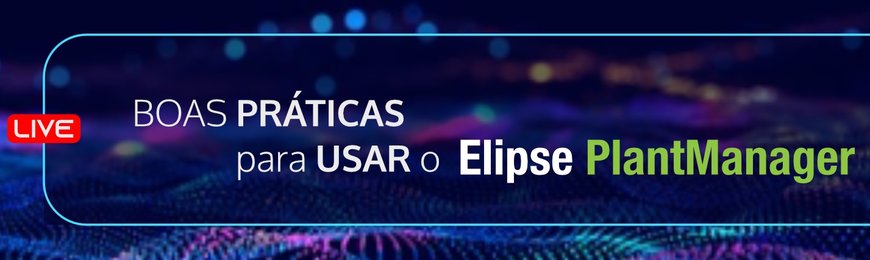 ELIPSECAST APRESENTA AS MELHORES PRÁTICAS PARA USO DO ELIPSE PLANT MANAGER